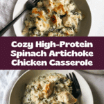 High-Protein Spinach and Artichoke Chicken Casserole Recipe